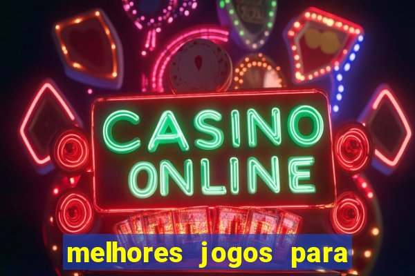 melhores jogos para android de todos os tempos